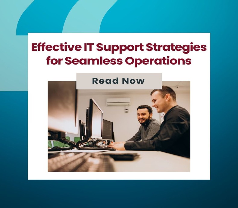 Effective IT Support Strategies for Seamless Operations