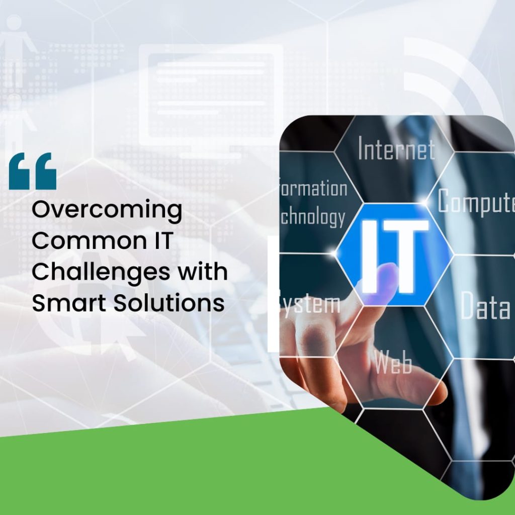 Overcoming Common IT Challenges with Smart Solutions