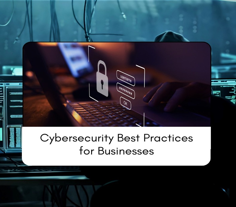 Cybersecurity Best Practices for Businesses: Protecting Your Digital Assets