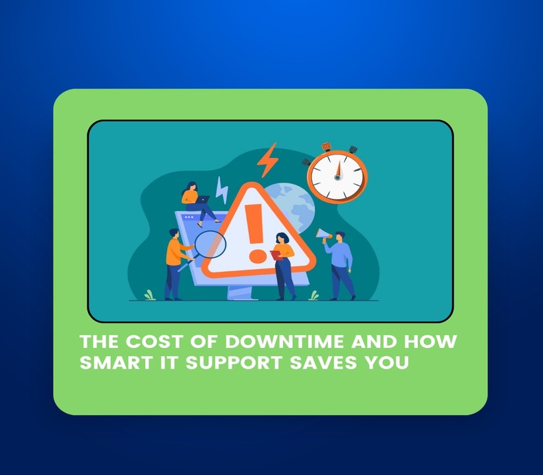The Cost of Downtime and How Smart IT Support Saves You