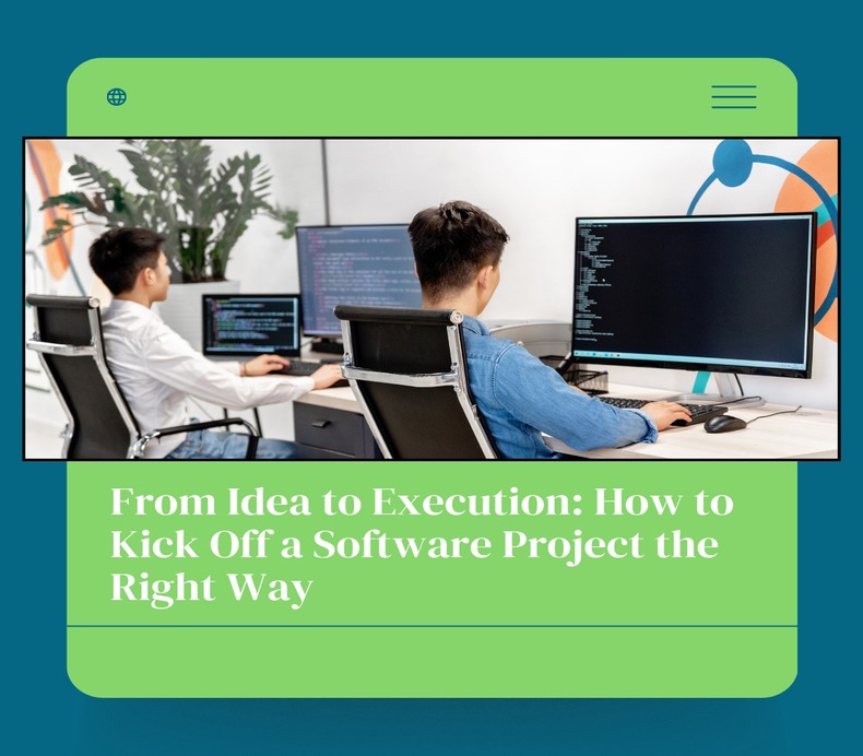 From Idea to Execution: How to Kick Off a Software Project the Right Way