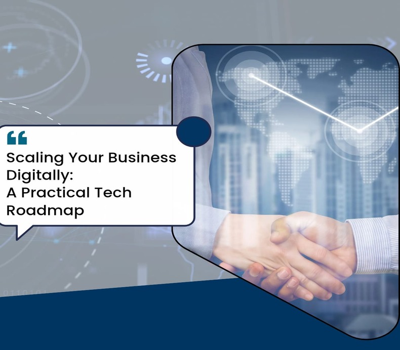 Scaling Your Business Digitally: A Practical Tech Roadmap