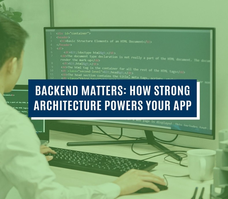 Backend Matters: How Strong Architecture Powers Your App