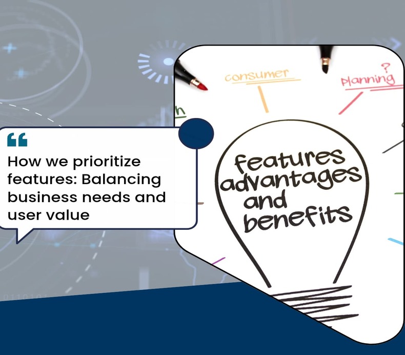 How We Prioritize Features: Balancing Business Needs and User Value