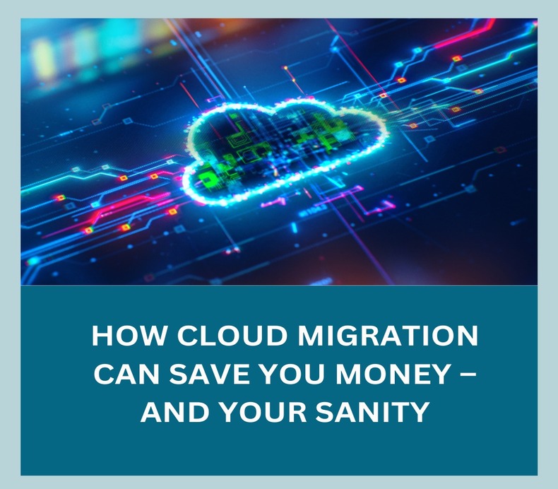 How Cloud Migration can save you Money & your Sanity